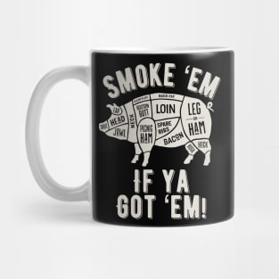 Smoke 'Em if You Got 'Em Shirt Mug